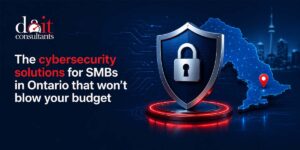 The cybersecurity solutions for SMBs in Ontario that won’t blow your budget